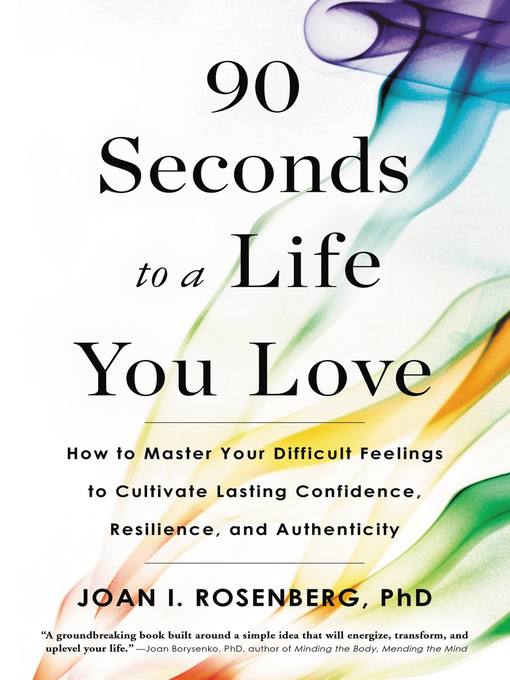 Title details for 90 Seconds to a Life You Love by Joan I. Rosenberg - Available